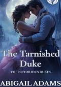 The Tarnished Duke (The Notorious Dukes #3)