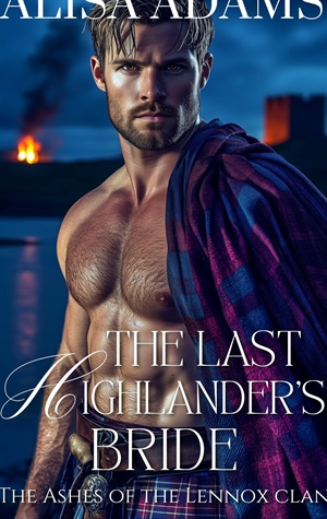 The Last Highlander's Bride (The Ashes of the Lennox Clan #1)