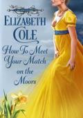 How to Meet Your Match on the Moors (Lady’s Guide to Scotsmen #2)