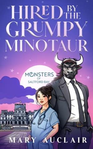 Hired By The Grumpy Minotaur (Monsters Of Saltford Bay #9)