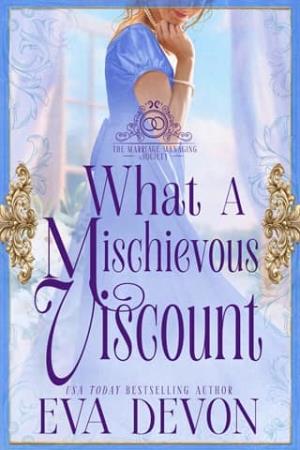 What a Mischievous Viscount (The Marriage Managing Society #3)
