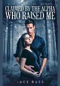 CLAIMED BY THE ALPHA WHO RAISED ME