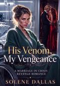 His Venom, My Vengeance (A Marriage in Crisis Revenge Romance #21)