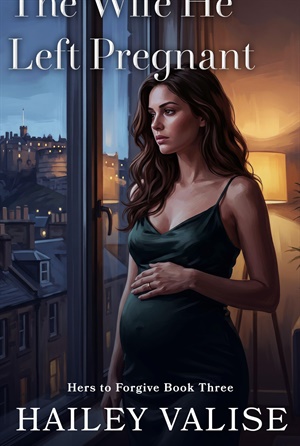 The Wife He Left Pregnant (Hers to Forgive #3)