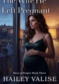 The Wife He Left Pregnant (Hers to Forgive #3)
