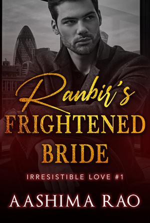 Ranbir's Frightened Bride (Irresistible Love #1)