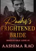 Ranbir's Frightened Bride (Irresistible Love #1)