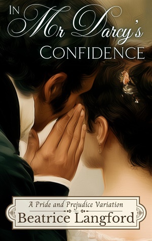 In Mr Darcy’s Confidence (Sweet Standalone Pride and Prejudice Variations #9)