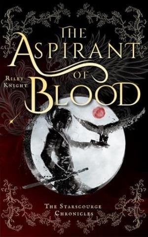 The Aspirant of Blood (The Starscourge Chronicles #1)