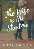 The Wife in His Shadow (The Unchosen Women #1)