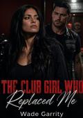 The Club Girl Who Replaced Me