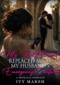 My Best Friend Replaced Me as My Husband’s Emergency Contact (My Best Friend’s Betrayal #19)