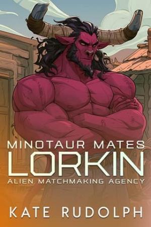 Lorkin: Minotaur Mates (Alien Matchmaking Agency #2)