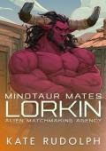 Lorkin: Minotaur Mates (Alien Matchmaking Agency #2)
