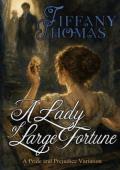 A Lady of Large Fortune (Pride & Prejudice variation)