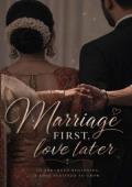 MARRIAGE FIRST, LOVE LATER
