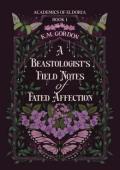 A Beastologist’s Field Notes of Fated Affection (Academics of Eldoria #1)