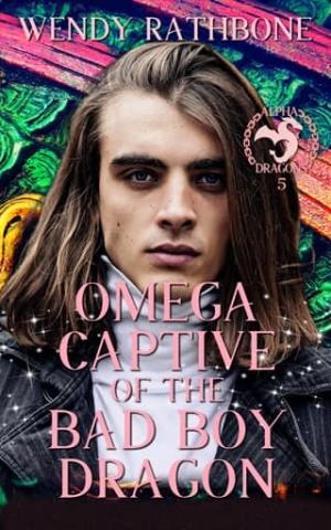 Omega Captive of the Bad Boy Dragon (Alpha Dragons #5)