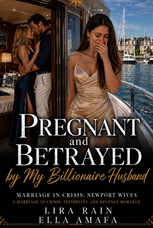 Pregnant and Betrayed by My Billionaire Husband (Her Marriage in Crisis #113)