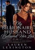My Billionaire Husband Believed Her Lies (Wives Betrayed #1)