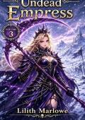 Rise of the Undead Empress (Volume 3)