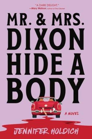 Mr. & Mrs. Dixon Hide a Body