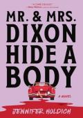 Mr. & Mrs. Dixon Hide a Body