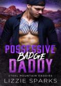 Possessive Badge Daddy (Steel Mountain Daddies #3)