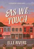 As We Touch (Strawberry Springs #4)