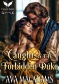 Caught by the Forbidden Duke (Caught by the Duke #3)