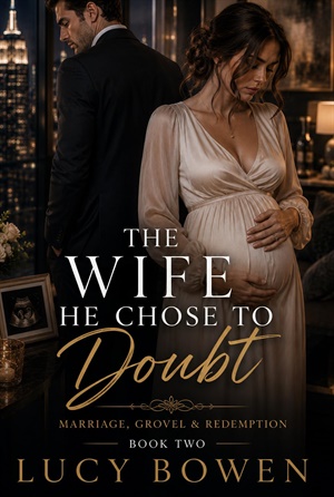 The Wife he Chose to Doubt (Marriage in Crisis, Grovel & Redemption #2)