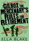 Gilrox the Mercenary’s Rules for Retirement
