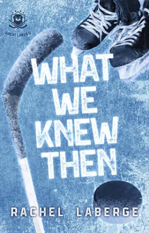 What We Knew Then (Great Lakes U #1)