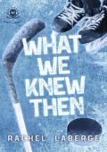 What We Knew Then (Great Lakes U #1)