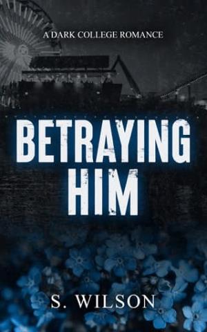 Betraying Him (Blackwater University #3)
