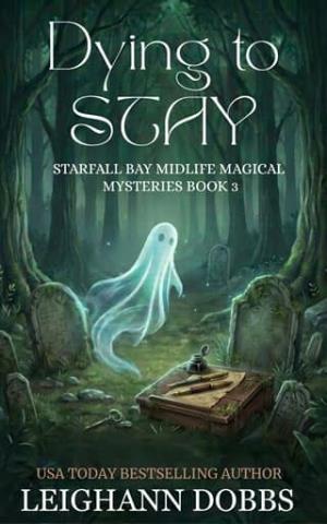 Dying To Stay (Starfall Bay Midlife Magical Mysteries #3)