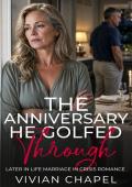 The Anniversary He Golfed Through (Marriage In Crisis #25)
