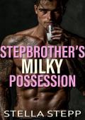 Stepbrother’s Milky Possession (Stepbrother’s Possession #1)