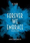 Forever We Embrace: The Later Years (Always Yours #5)