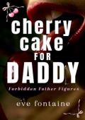 Cherry Cake for Daddy (Forbidden Father Figures #6)
