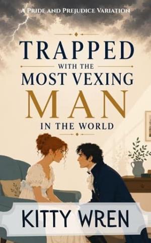 Trapped With the Most Vexing Man in the World (Pride and Prejudice Happily Ever Afters)