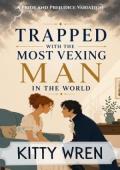 Trapped With the Most Vexing Man in the World (Pride and Prejudice Happily Ever Afters)