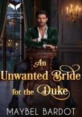 An Unwanted Bride for the Duke (Dukes of Unholy Temptation #3)