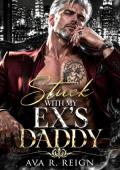 Stuck with My Ex's Daddy