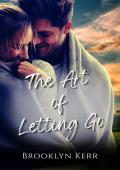 The Art of Letting Go (Art of Love #1)