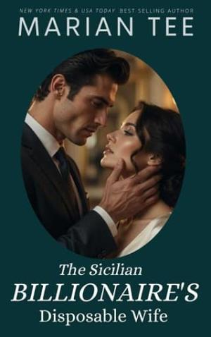 The Sicilian Billionaire’s Disposable Wife (A Billionaire Breaks My Heart #11)