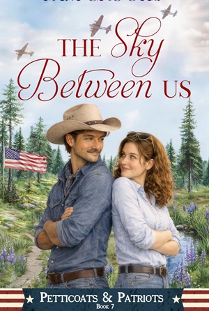 The Sky Between Us (Petticoats and Patriots #7)