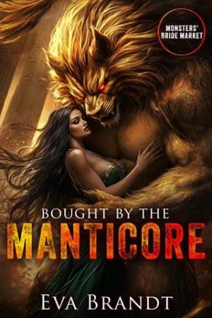 Bought By the Manticore (Monsters’ Bride Market #16)
