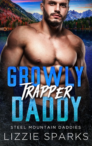 Growly Trapper Daddy (Steel Mountain Daddies #4)