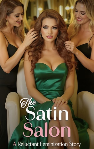 The Satin Salon (Reluctant Feminization Stories #13)